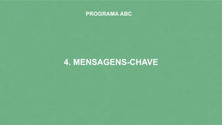4. MENSAGENS-CHAVE
PROGRAMA ABC
 