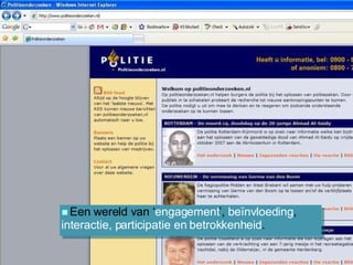 Een wereld van ‘ engagement ’,  beïnvloeding ,  interactie, participatie en betrokkenheid . 