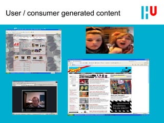 Empowerment User / consumer generated content 