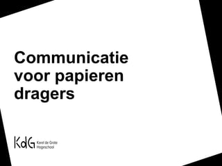 Communicatie
voor papieren
dragers
 