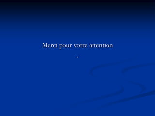 Merci pour votre attention
.
 