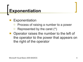 Exponentiation Exponentiation Process of raising a number to a power Represented by the caret (^) Operator raises the number to the left of the operator t o  the power that appears on the right of the operator 
