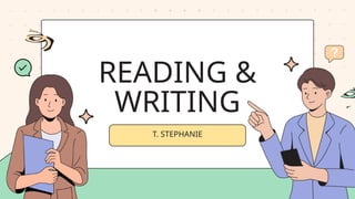 T. STEPHANIE
READING &
WRITING