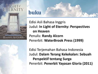 KUTIPAN DARI



      buku
       Edisi Asli Bahasa Inggris
       Judul: In Light of Eternity: Perspectives
         on Heaven
       Penulis: Randy Alcorn
       Penerbit: WaterBrook Press (1999)

       Edisi Terjemahan Bahasa Indonesia
       Judul: Dalam Terang Kekekalan: Sebuah
         Perspektif tentang Surga
       Penerbit: Penerbit Yayasan Gloria (2011)
 