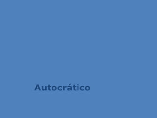 Autocrático
 