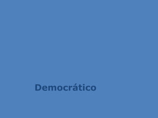 Democrático
 