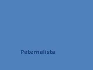 Paternalista
 
