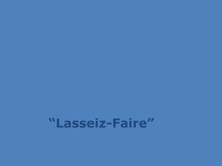 “Lasseiz-Faire”
 