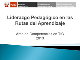 Área de Competencias en TIC
2013

 