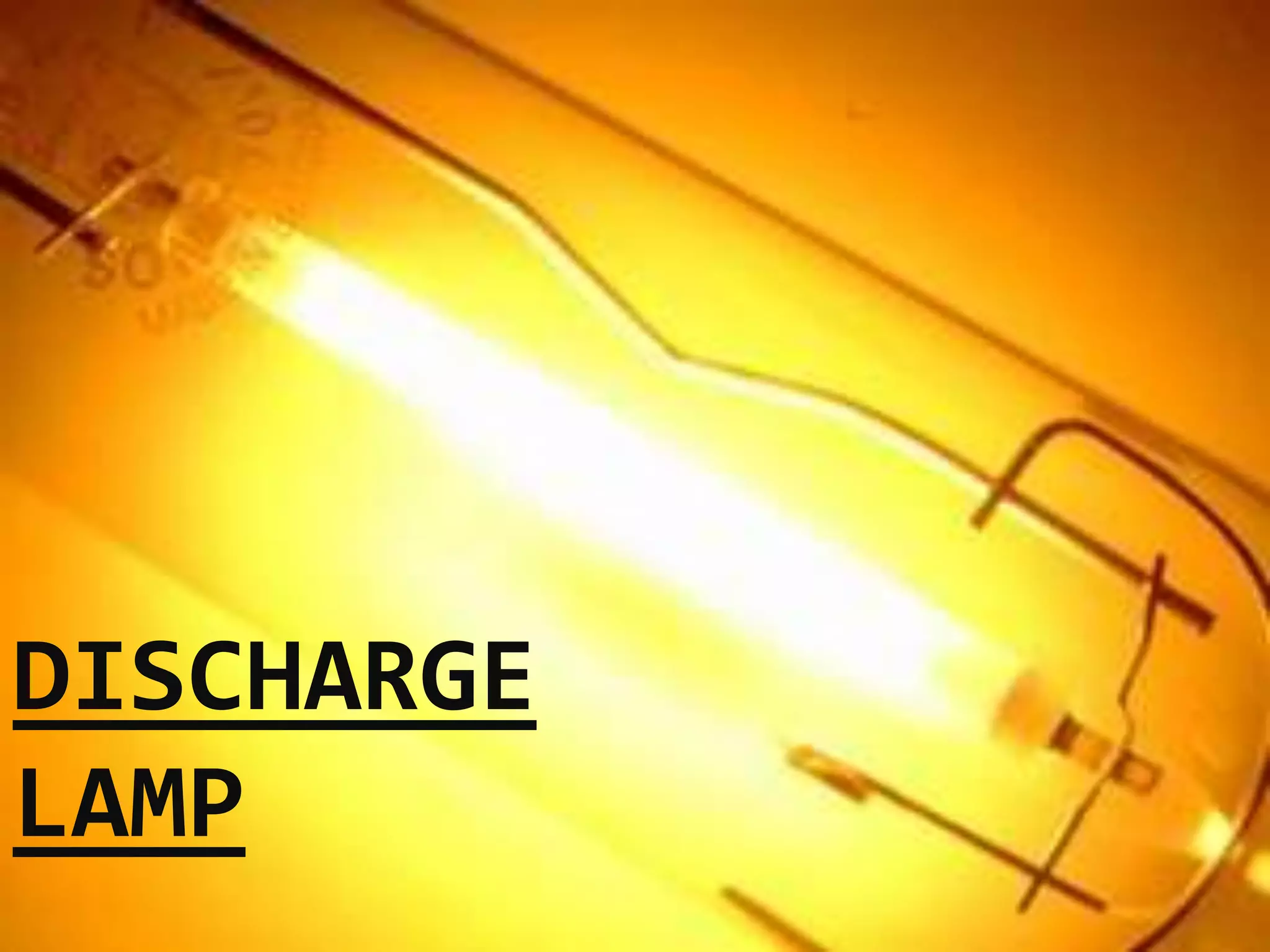 DISCHARGE 
LAMP 
 