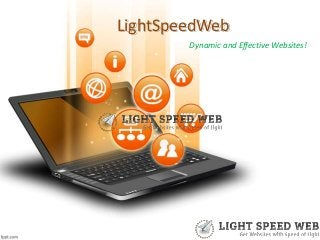 LightSpeedWeb
Dynamic and Effective Websites!
 