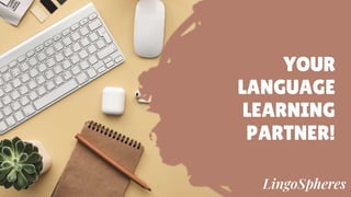YOUR
LANGUAGE
LEARNING
PARTNER!
 