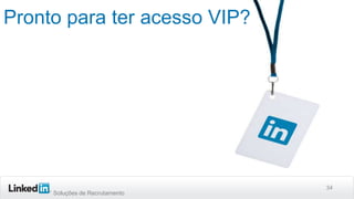 Pronto para ter acesso VIP?

Soluções de Recrutamento

34

 