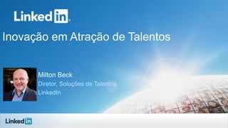 Inovação em Atração de Talentos

Milton Beck
Diretor, Soluções de Talentos
LinkedIn

 