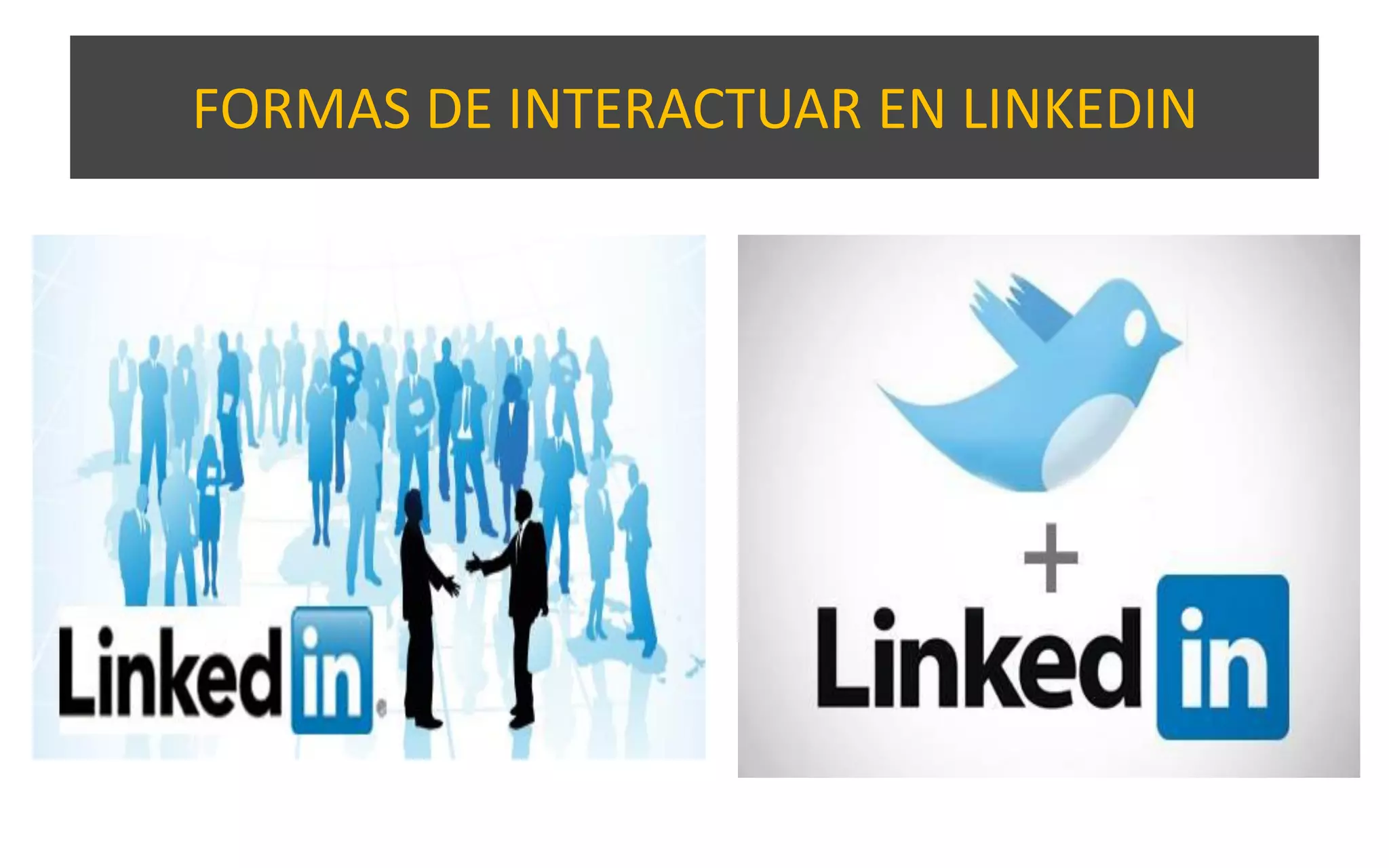 FORMAS DE INTERACTUAR EN LINKEDIN
 