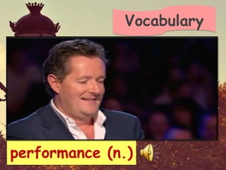 Vocabulary




performance (n.)
 