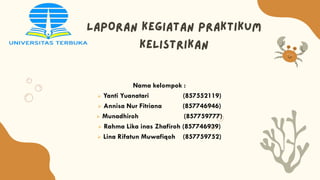 Nama kelompok :
 Yanti Yuanatari (857552119)
 Annisa Nur Fitriana (857746946)
 Munadhiroh (857759777)
 Rahma Lika inas Zhafiroh (857746939)
 Lina Rifatun Muwafiqoh (857759752)
 