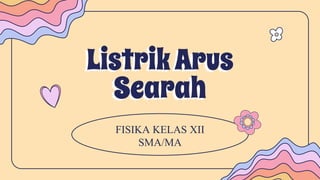 ListrikArus
Searah
FISIKA KELAS XII
SMA/MA
 