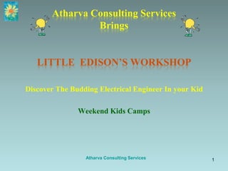 Atharva Consulting ServicesBrings LITTLE  EDISON’S WORKSHOP Discover The Budding Electrical Engineer In your Kid Weekend Kids Camps Atharva Consulting Services 1 