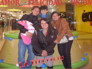 Amor   - felicidad -   uniónLA TITA Y EL TIO
