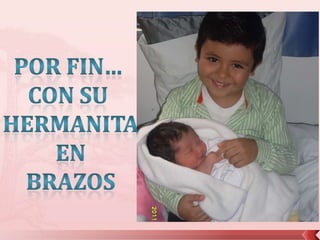 Por fin… con su Hermanita en brazos
