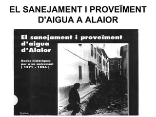 EL SANEJAMENT I PROVEÏMENT
D'AIGUA A ALAIOR
 