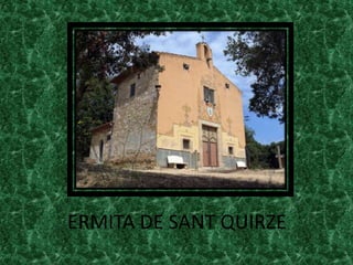 ERMITA DE SANT QUIRZE
 
