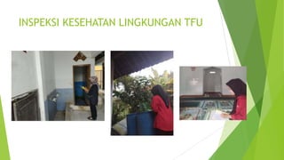 INSPEKSI KESEHATAN LINGKUNGAN TFU
 