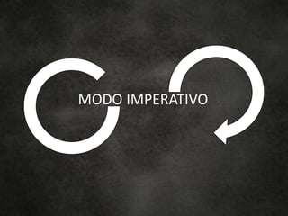 MODO IMPERATIVO
 