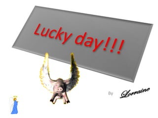 Lucky day!!! By 