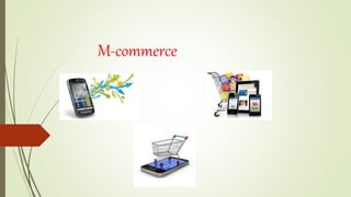 M-commerce
 