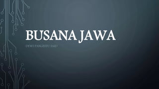BUSANA JAWADEWI PANGESTU SAID
 