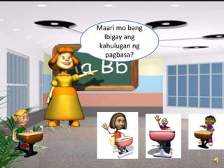 Maari mo bang
Ibigay ang
kahulugan ng
pagbasa?
 