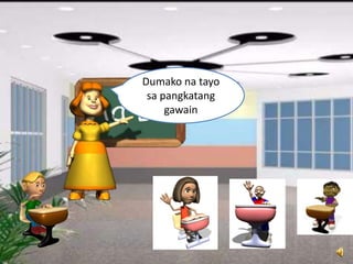 Dumako na tayo
sa pangkatang
gawain
 