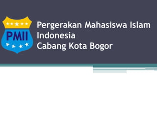 Pergerakan Mahasiswa Islam
Indonesia
Cabang Kota Bogor
 