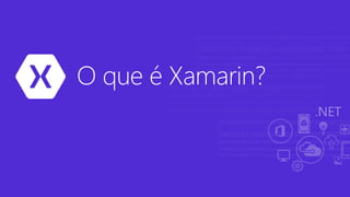 O que é Xamarin?
 