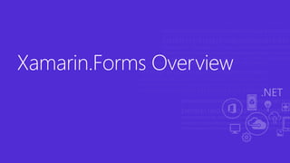 Xamarin.Forms Overview
 