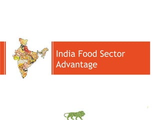 India Food Sector
Advantage
7
 