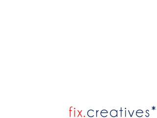 fix.creatives*
 