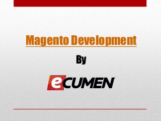 Magento Development
By
 