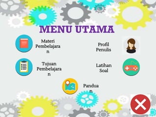 MENU UTAMA
Tujuan
Pembelajara
n
Pandua
n
Materi
Pembelajara
n
Profil
Penulis
Latihan
Soal
 
