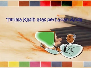 Terima Kasih atas perhatian Anda

 