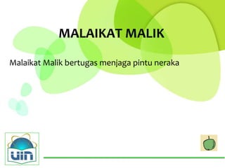 MALAIKAT MALIK

Malaikat Malik bertugas menjaga pintu neraka
 
