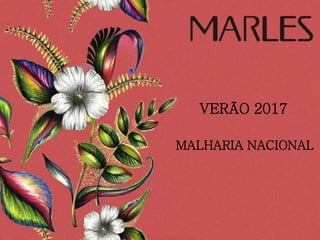 VERÃO 2017
MALHARIA NACIONAL
 