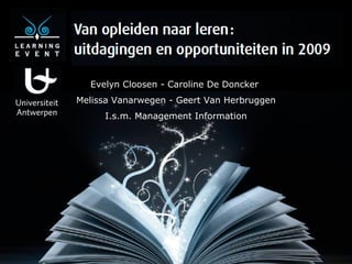 Evelyn Cloosen - Caroline De Doncker  Melissa Vanarwegen - Geert Van Herbruggen I.s.m. Management Information 