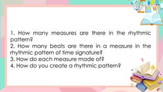 How To Create Rhythmic Patterns PPT_MAPEH6_W6_Q1 Creating rhythmic patters.pptx