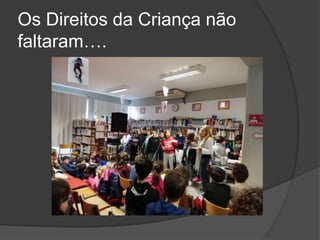 Os Direitos da Criança não
faltaram….
 