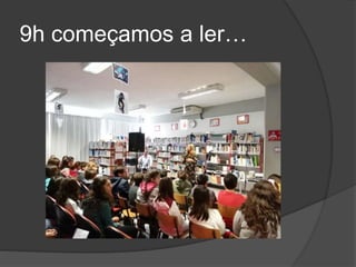 9h começamos a ler…
 