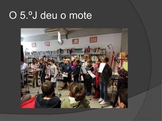 O 5.ºJ deu o mote
 