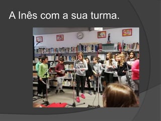 A Inês com a sua turma.
 